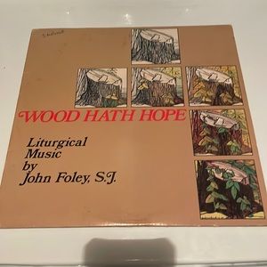 Wood hath hope liturgical music John Foley S.J. LP vinyl record album Christian